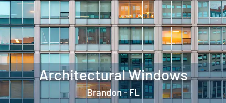 Architectural Windows Brandon - FL