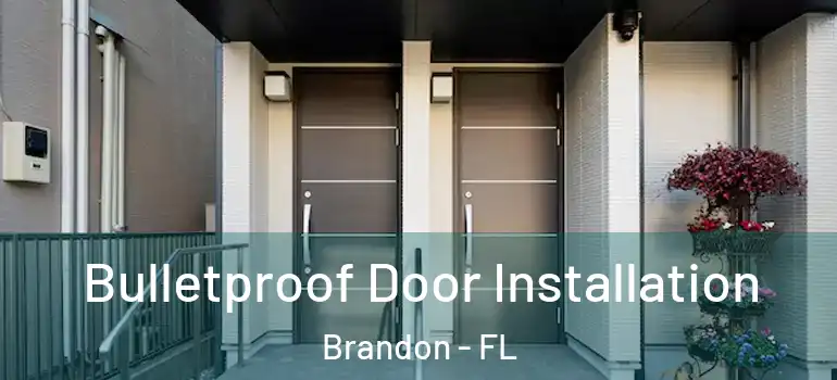 Bulletproof Door Installation Brandon - FL