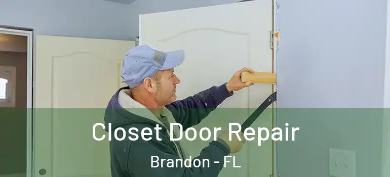 Closet Door Repair Brandon - FL