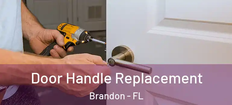 Door Handle Replacement Brandon - FL