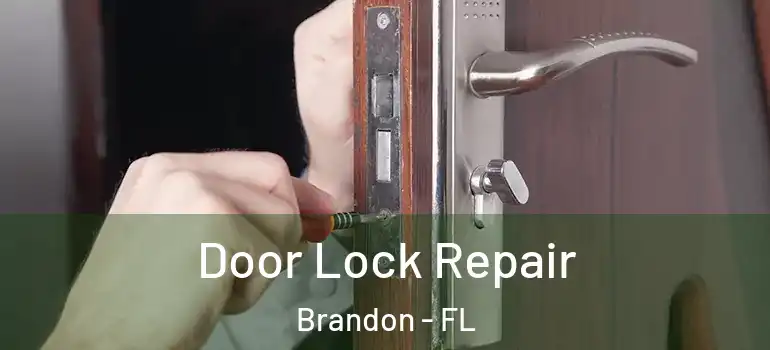 Door Lock Repair Brandon - FL