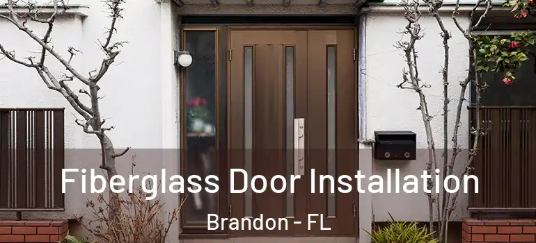 Fiberglass Door Installation Brandon - FL