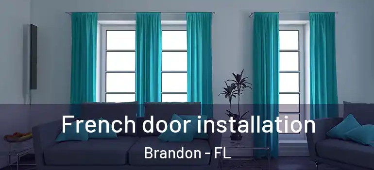 French door installation Brandon - FL