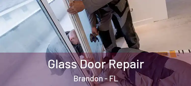 Glass Door Repair Brandon - FL