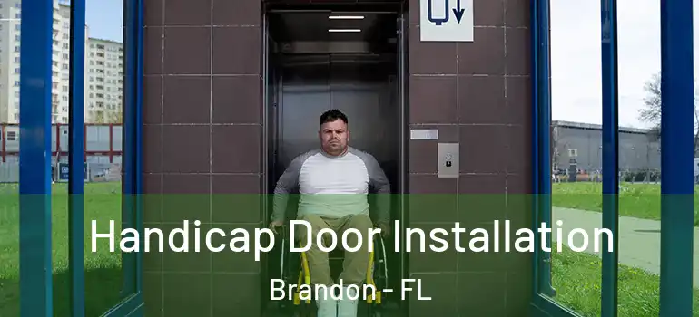 Handicap Door Installation Brandon - FL