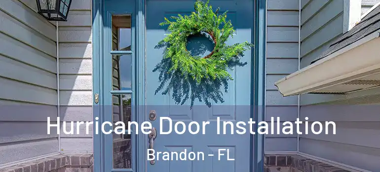 Hurricane Door Installation Brandon - FL