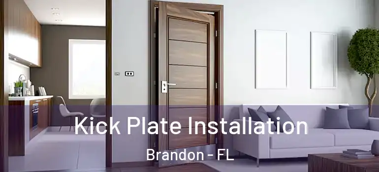 Kick Plate Installation Brandon - FL