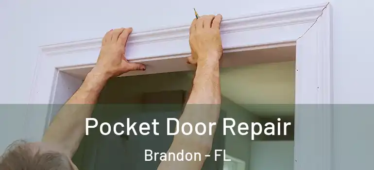 Pocket Door Repair Brandon - FL