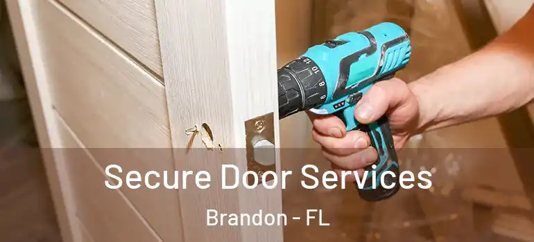 Secure Door Services Brandon - FL