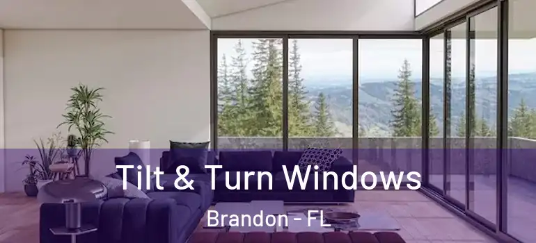 Tilt & Turn Windows Brandon - FL