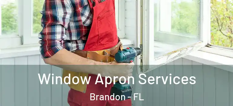 Window Apron Services Brandon - FL