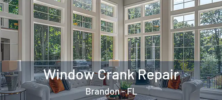 Window Crank Repair Brandon - FL