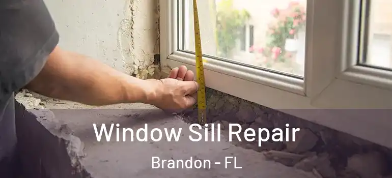 Window Sill Repair Brandon - FL