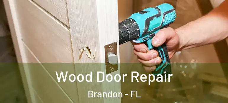 Wood Door Repair Brandon - FL